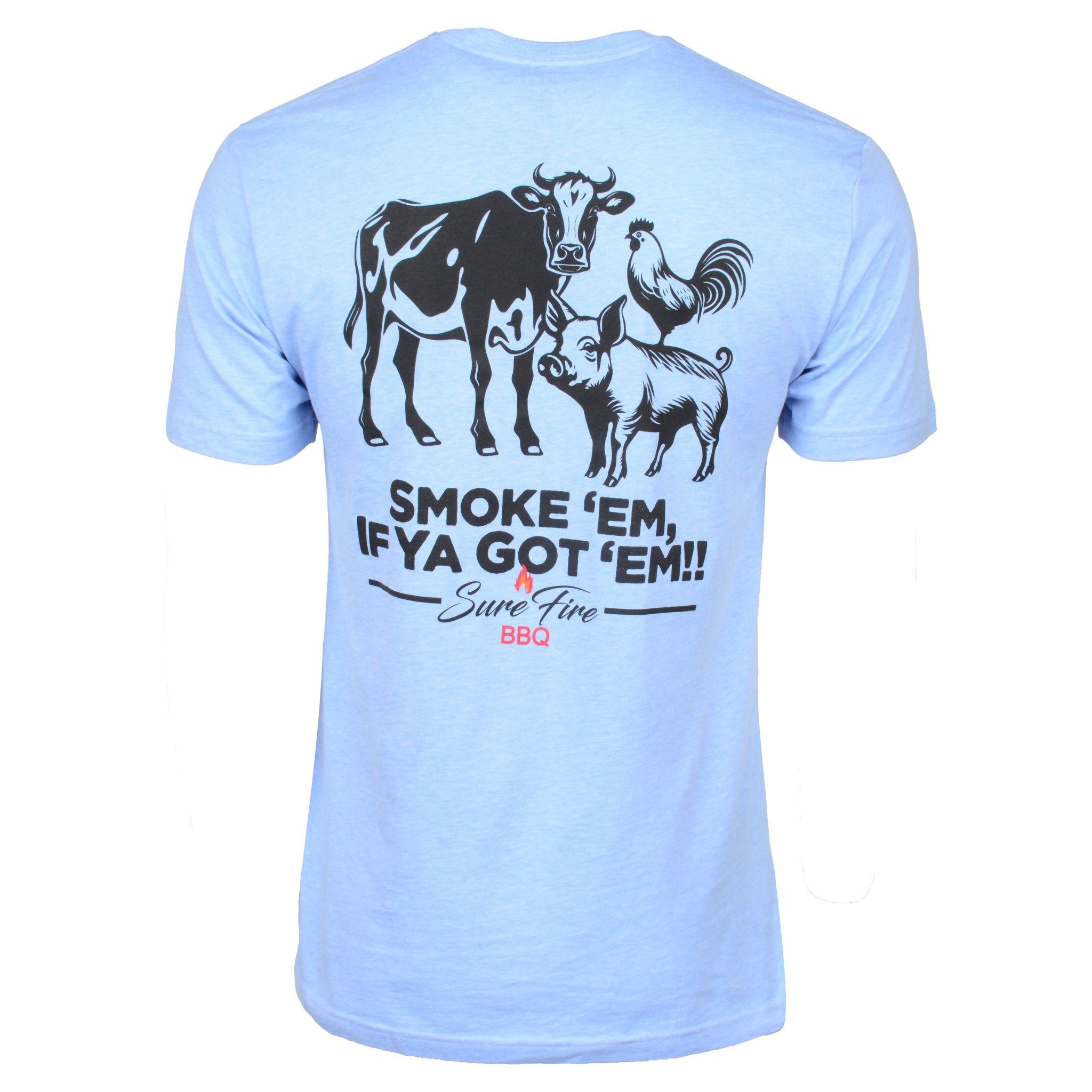 Sure Fire BBQ Smoke 'Em If You Got 'Em T-Shirt Back